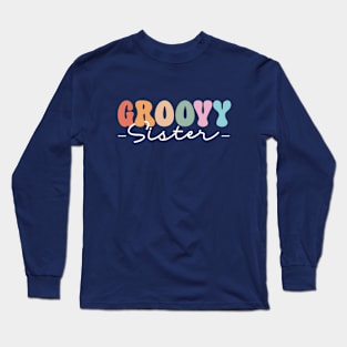 Groovy Sister retro birthday Long Sleeve T-Shirt